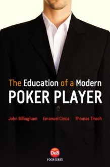 The Education of a Modern Poker Player - John Billingham, Emanuel Cinca, Thomas Tiroch