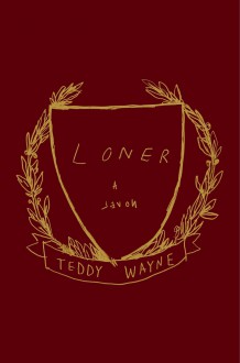 Loner: A Novel - Teddy Wayne