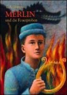 Merlin und die Feuerproben (Merlin-Saga, #3) - T.A. Barron