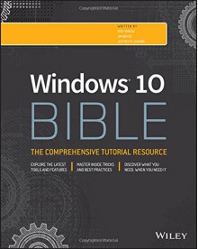 Windows 10 Bible - Rob Tidrow, Jim Boyce, Jeffrey R. Shapiro