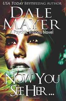 Now You See Her... (Psychic Visions) (Volume 8) - Dale Mayer