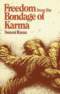 Freedom From the Bondage of Karma - Swami Rama