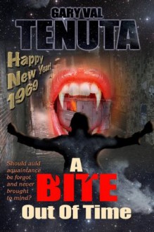 A Bite Out of Time - (A rock-n-roll vampire tale with a time travel twist) - Gary Val Tenuta