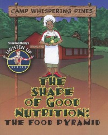 The Shape of Good Nutrition: The Food Pryamid (Slim Goodbody's Lighten Up!) - John Burstein