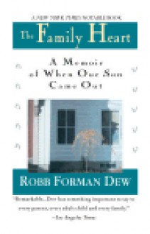 Family Heart: A Memoir of When Our Son Came Out - Robb Forman Dew