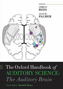 The Oxford Handbook of Auditory Science: The Auditory Brain - Alan R. Palmer, Adrian Rees