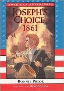 American Adventures: Joseph's Choice: 1861 - Bonnie Pryor, Bert Dodson