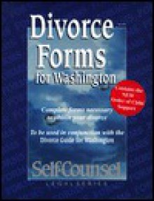 Divorce Forms for Washington: Complete Forms Necessary to Obtain Your Divorce : To Be Used in Conjunction With the Divorce Guide for Washington - Mark Patterson