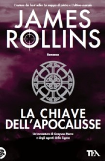 La chiave dell'Apocalisse - James Rollins, Gian Paolo Gasperi