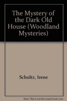 Mystery of the Dark Old House Woodland M - Irene Schultz