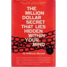 The Million Dollar Secret That Lies Hidden Within Your Mind by Anthony Norvell - Anthony Norvell