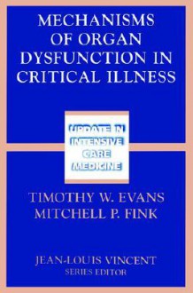 Mechanisms of Organ Dysfunction in Critical Illness (Update in Intensive Care Medicine) - Timothy W. Evans, Mitchell P. Fink