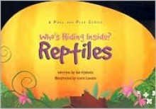 Who's Hiding Inside? Reptiles: Pull and Peek Book (Who's Hiding Inside) - Ida Ageledis, Chris Lensch