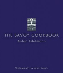 The Savoy Cookbook - Anton Edelmann, Jean Cazals