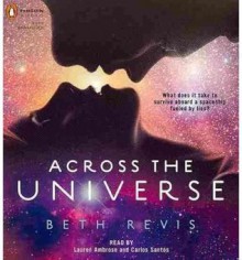 Across the Universe - Beth Revis, Lauren Ambrose, Carlos Santos