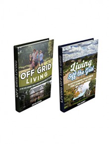 Living off the Grid Box Set: 23 Tips to Re-Assemble Your Life and Disappear Living off The Grid + 15 Outstanding House Ideas You can Build (Living off the Grid, Living off the Grid books, survival) - Kevin Young, Van Short