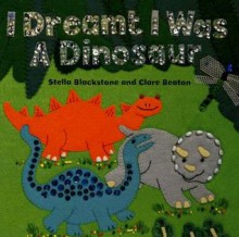 I Dreamt I Was a Dinosaur - Stella Blackstone