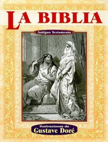 La Biblia Antiguo Testamento = The Holy Bible: The Old Testament - Anonymous Anonymous, Gustave Doré