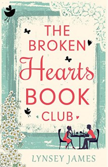 The Broken Hearts Book Club - Lynsey James