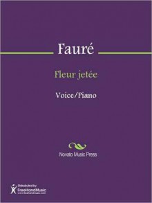 Fleur jetee - Gabriel Faure