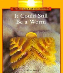 It Could Still Be a Worm - Allan Fowler