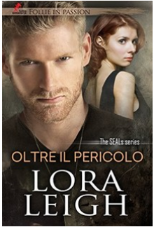 Oltre il Pericolo (The Seal's Series) - LORA LEIGH, CORA Graphics, SOFIA PANTALEONI