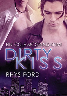 Dirty Kiss (Deutsch) (Ein Cole-McGinnis-Krimi 1) - Rhys Ford, Teresa Simons