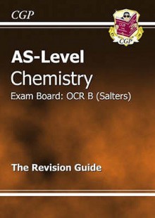 Chemistry: AS-Level: Exam Board: OCR B (Salters): The Revision Guide - Richard Parsons