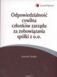 Odpowiedzialność cywilna członków zarządu za zobowiązania spółki zo.o. - Konrad Osajda