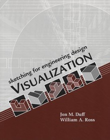 Sketching For Engineering Design Visualization - Jon M. Duff, William A. Ross