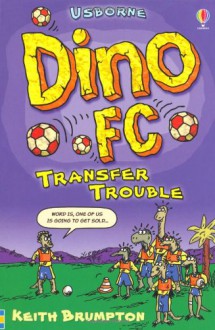 Transfer Trouble (Dino F.C.) - Keith Brumpton