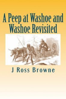 A Peep at Washoe and Washoe Revisited - J. Ross Browne