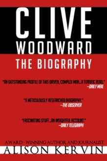 CLIVE WOODWARD: THE BIOGRAPHY - Alison Kervin