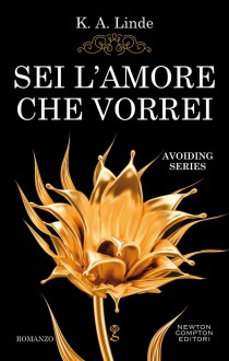 Sei l'amore che vorrei - Avoiding series 5 - K.A. Linde