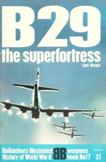 B29 The Superfortress - Carl Berger