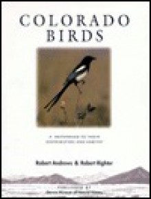 Colorado Birds: A Reference to Their Distribution and Habitat - Robert Andrews, Robert Righter