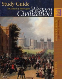 Study Guide for Western Civilization, Vol. 2: Since 1500 - Jackson J. Spielvogel, James T. Baker