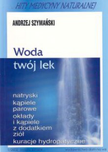 Woda twój lek - Andrzej Szymański