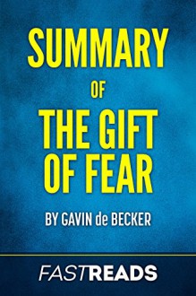 Summary of The Gift of Fear: by Gavin de Becker | Includes Key Takeaways & Analysis - FastReads, The Gift of Fear