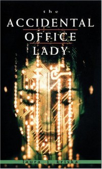 The Accidental Office Lady - Laura Kriska