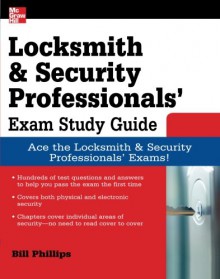 Locksmith and Security Professionals' Exam Study Guide - Bill Phillips