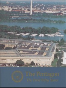 Pentagon, the First Fifty Years - Alfred Goldberg