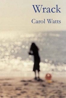 Wrack - Carol Watts