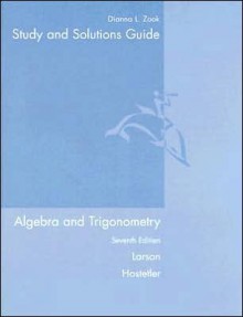 Study and Solutions Guide for Algebra and Trigonometry - Dianna L. Zook