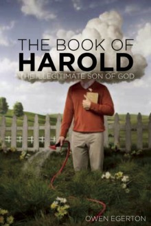 The Book of Harold: The Illegitimate Son of God - Owen Egerton