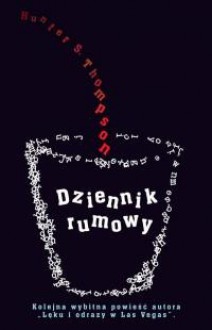 Dziennik rumowy - Hunter S. Thompson