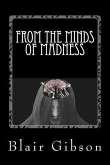 From the Minds of Madness: The Origins of Heavy Metal Band Names - Blair Gibson, Armand Rosamilia