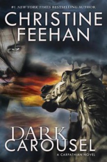 Dark Carousel (Dark #26) - Christine Feehan