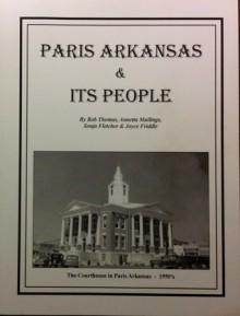 Paris Arkansas & Its People - Bob Thomas, Annetta Mullings, Sonja Fletcher, Joyce Friddle