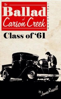 The Ballad of Carson Creek - Class of '61 - James Russell